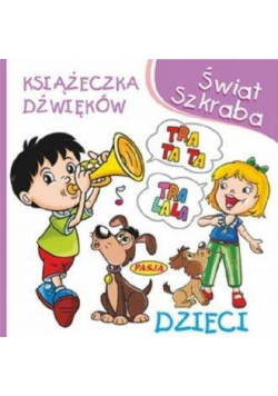 Świat Szkraba. Książeczka dżwięków. Dzieci