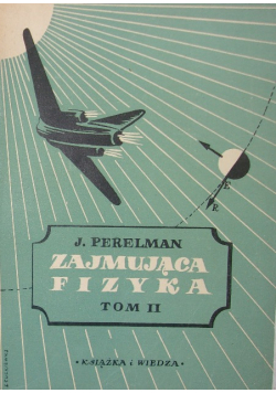 Zajmująca fizyka Tom II 1950 r