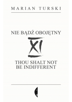 XI Nie bądź obojętny. XI Thou shalt not be..