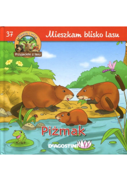 Mieszkam blisko lasu Piżmak