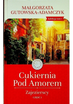 Kolekcja Tom 1 Cukiernia pod Amorem Zajezierscy Część 1