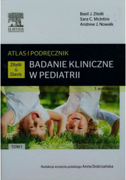 Badanie kliniczne w pediatrii Atlas i podręcznik Tom 1