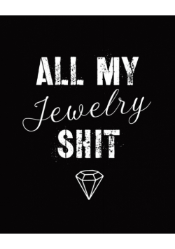 All My Jewelry Shit