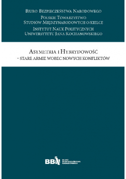 Asymetria i Hybrydowość Stare Armie Wobec Nowych Konfliktów
