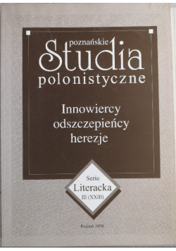Poznańskie studia polonistyczne Innowiercy odszczepieńcy herezje