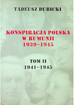 Konspiracja polska w Rumunii 1939 do 1945 tom II