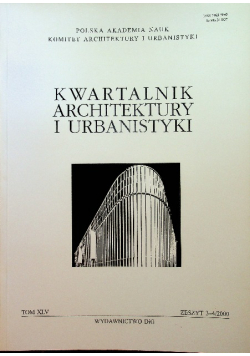 Kwartalnik architektury i urbanistyki Tom XLV Zeszyt 3 - 4 / 2000