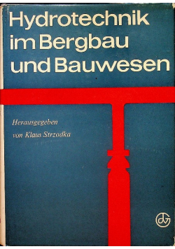Hydrotechnik im Bergbau und Bauwesen