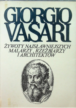 Żywoty najsławniejszych malarzy rzeźbiarzy i architektów