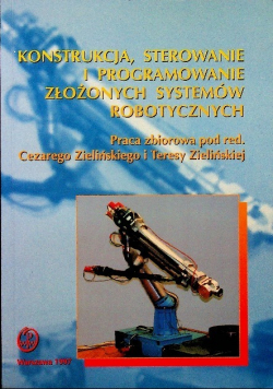 Konstrukcja sterowanie i programowanie złożonych systemów robotniczych