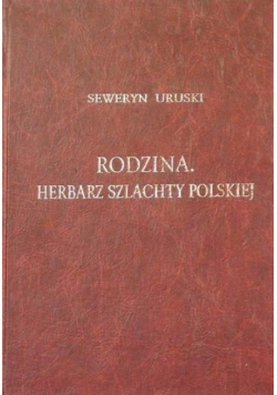 Rodzina Herbarz szlachty polskiej tom I reprint z 1904 r.