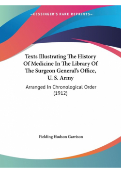 Texts Illustrating The History Of Medicine In The Library Of The Surgeon General's Office, U. S. Army