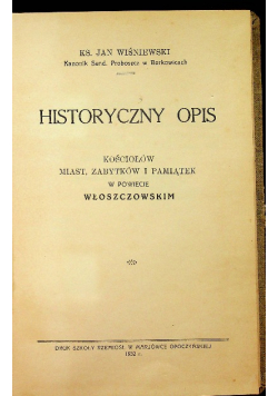 Historyczny opis kościołów miast zabytków i pamiątek w powiecie Włoszczowskim 1932 r .
