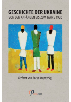 Geschichte der Ukraine von den Anfängen bis zum Jahre 1920