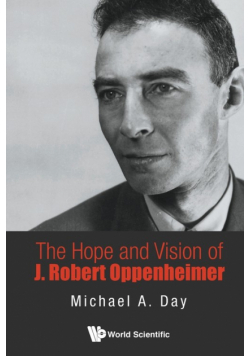 The Hope and Vision of J Robert Oppenheimer