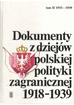 Dokumenty z dziejów Polskiej polityki zagranicznej 1918 - 1939 tom II