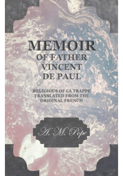 Memoir of Father Vincent de Paul - Religious of La Trappe - Translated from the Original French