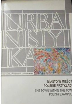 Urbanistyka międzyuczelniane zeszyty naukowe 8/2004 Miasto w mieście Polskie przykłady