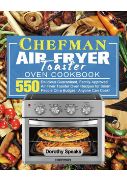 Chefman Air Fryer Toaster Oven Cookbook