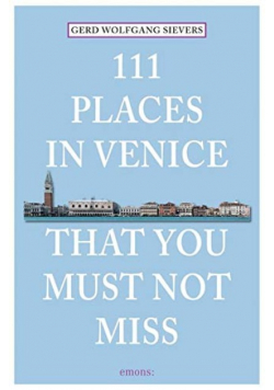 111 Places in Venice That You Must Not Miss