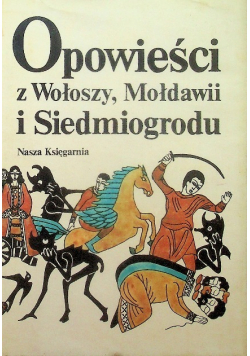 Opowieści z Wołoszy Mołdawii i Siedmiogrodu