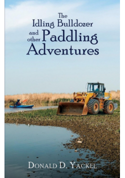 The Idling Bulldozer and other Paddling Adventures
