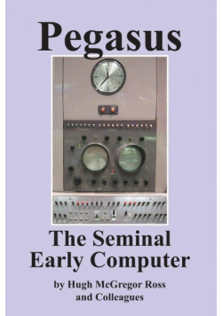Pegasus the Early Seminal Computer
