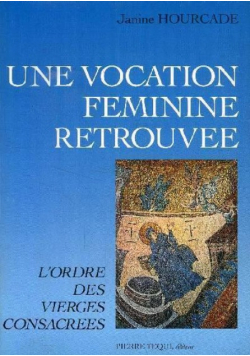 Une vocation feminine retrouvee Lordre des Vierges consacrees