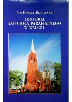 Historia kościoła parafialnego w Wałczu