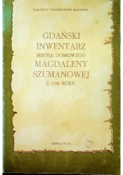 Gdańsk Inwentarz mienia domowego Magdaleny Szumanowej z 1706 roku