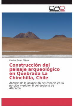 Construcción del paisaje arqueológico en Quebrada La Chinchilla, Chile