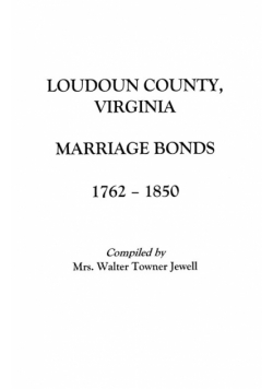 Loudoun County, Virginia Marriage Bonds, 1762-1850