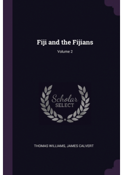 Fiji and the Fijians; Volume 2