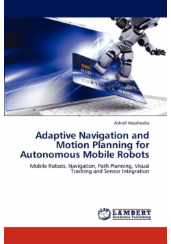 Adaptive Navigation and Motion Planning for Autonomous Mobile Robots