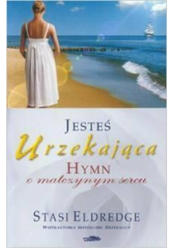 Jesteś urzekająca - Hymn o matczynym sercu