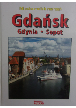 Miasto moich marzeń  Gdańsk Gdynia Sopot