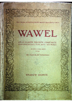 Teka grona konserwatorów Galicyi Zachodniej Tom IV Wawel  1908 r.