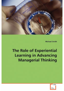 The Role of Experiential Learning in Advancing Managerial Thinking
