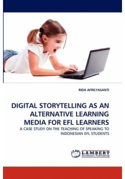 Digital Storytelling As An Alternative Learning Media For Efl Learners