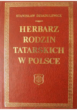 Herbarz rodzin tatarskich w Polsce Reprint z 1929 roku