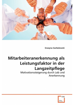 Mitarbeiteranerkennung als Leistungsfaktor in der Langzeitpflege