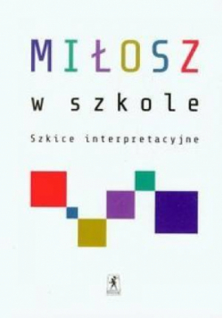 Miłosz w szkole. Szkice interpretacyjne STENTOR