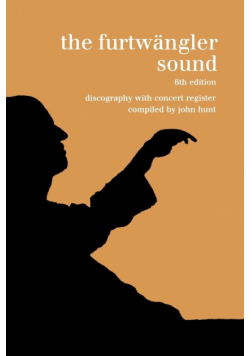 The Furtwängler Sound. Discography and Concert Listing. Sixth Edition. [Furtwaengler / Furtwangler] [1999].