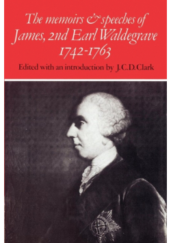 The Memoirs and Speeches of James, 2nd Earl Waldegrave 1742 1763