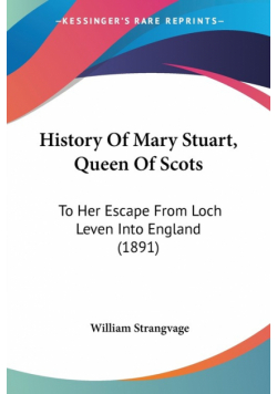 History Of Mary Stuart, Queen Of Scots