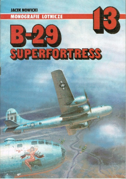 Monografie Lotnicze Tom 13 B-29 Superfortress