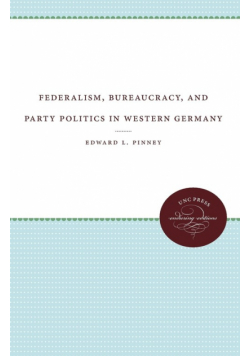 Federalism, Bureaucracy, and Party Politics in Western Germany