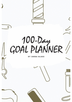 100-Day Goal Planner for Men (6x9 Softcover Log Book / Tracker / Planner)