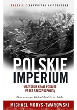 Polskie Imperium Wszystkie kraje podbite przez Rzeczpospolitą