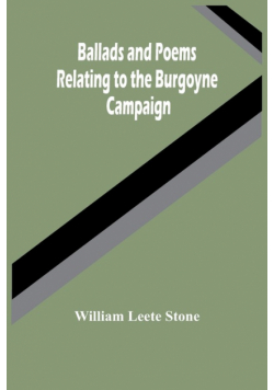 Ballads And Poems Relating To The Burgoyne Campaign